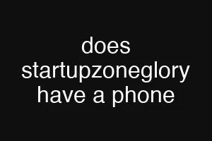 does startupzoneglory have a phone
