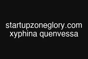 startupzoneglory.com xyphina quenvessa