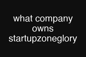 what company owns startupzoneglory